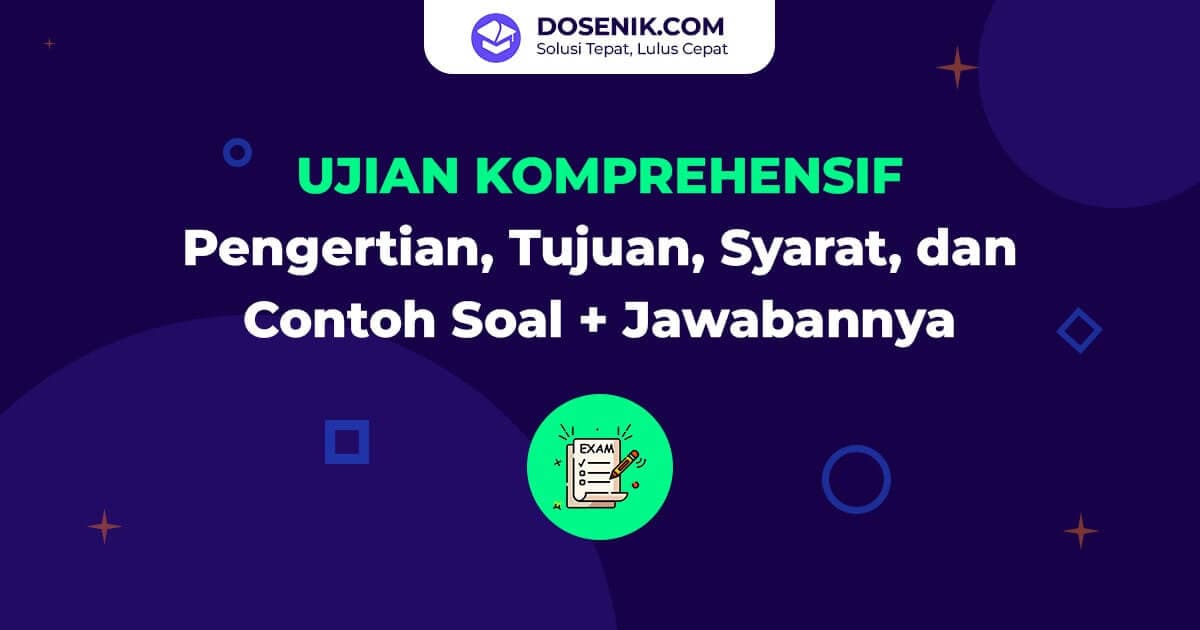 Ujian Komprehensif: Pengertian, Tujuan, Syarat, dan Contoh Soal