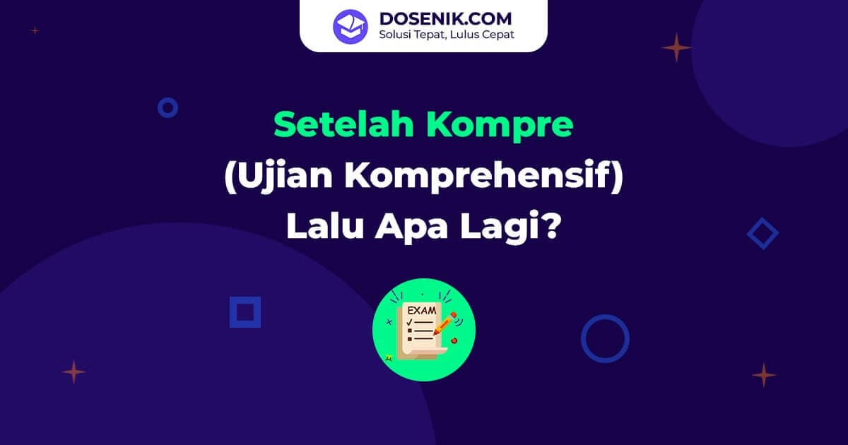Setelah Kompre (Ujian Komprehensif) Lalu Apa Lagi?